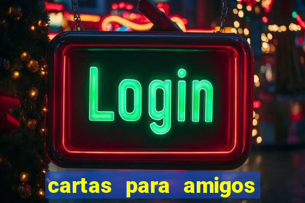 cartas para amigos da escola